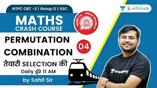 Permutation and Combination | Crash Course | NTPC CBT 2/Group D/SSC | wifistudy | Sahil Khandelwal