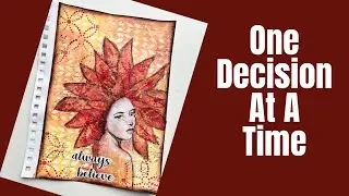 START WITH ONE DECISION - Mixed Media Art Journal Tutorial- Rice Paper-Napkin Focal