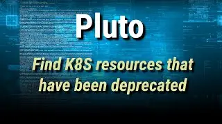 [ Kube 111 ] Pluto | Find Kubernetes resources that have been deprecated