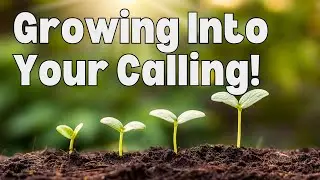 Growing Into Your Calling!  with Pastor Mel Svendsen