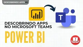 2️⃣ | Descobrindo APPS no Microsoft Teams - 𝗣𝗢𝗪𝗘𝗥 𝗕𝗜