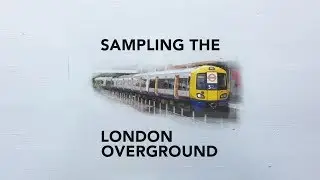 Sampling the London Overground Train + Free Kontakt & SFZ Sample Library