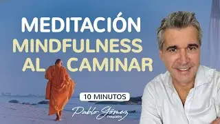 Meditación Mindfulness al caminar - Walking meditation - Pablo Gómez Psiquiatra