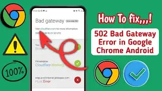 How To Fix 502 Bad Gateway Error in Google Chrome Android (Updated 2025) |