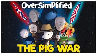 The Pig War - OverSimplified