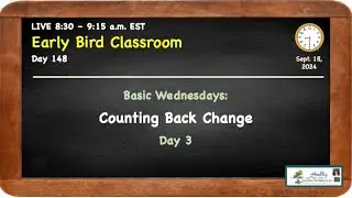 EARLY-BIRDS Day 148 l Basic Wednesdays:: Counting Cash Back l Dr. Annette Feravich, Teacher, HMBS