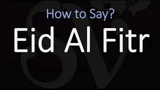 How to Pronounce Eid Al Fitr?