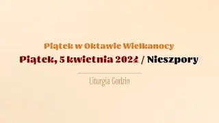 #Nieszpory | 5 kwietnia 2024 | Piątek w Oktawie Wielkanocy