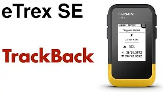 Garmin eTrex SE - How To Use TrakBack or Back to Start Navigation