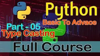 Type Casting in Python | Python Basic To Advance Full Course In Bangla | Part-05