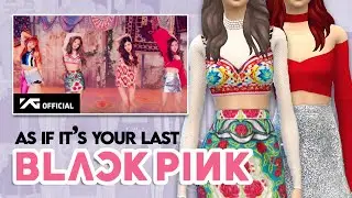 BLACKPINK AS IF ITS YOUR LAST Outfits In The Sims