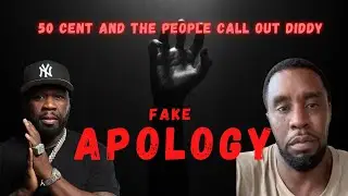 50 Cent & the people call out Diddy on fake apology