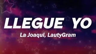 Llegué Yo - Lauty Gram & La Joaqui ❤️ (Letra)