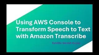 Using AWS Console to Transform Speech to Text with Amazon Transcribe