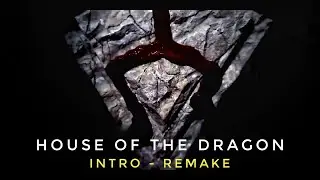 House of the dragon opening intro remake sound | Fanmad