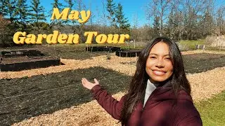 May Garden Tour | Starting A Garden From Scratch in Zone 3