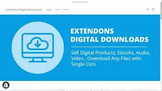 How to Sell Digital Products on Online - Extendons SHopify Digital Download App - Order Now