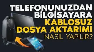 Telefondan bilgisayara kablosuz dosya aktarımı nasıl yapılır?