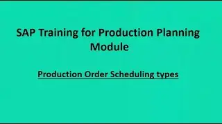 SAP Production Order creation and Scheduling