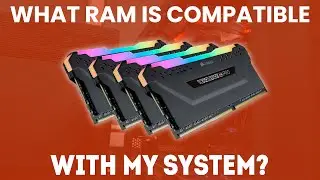 What RAM Is Compatible With My System? [Ultimate Guide]