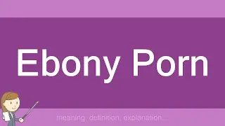 Ebony Porn