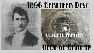 128yr Old Berliner Disc Record • Colored Preacher by George Graham - 1896 Record Transfer