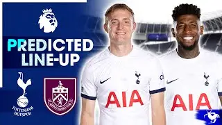 SKIPP AT LEFT BACK! Tottenham Vs Burnley [PREDICTED LINE-UP]