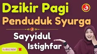 DZIKIR PENGHUNI SURGA - Sayyidul Istighfar  - Allahumma Anta Robbi (dengan Teks Arab dan Artinya)