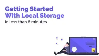 How To Use Local Storage in JavaScript In 5 Minutes