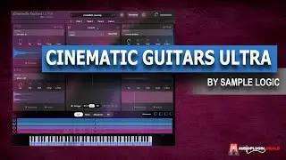Checking Out Cinematic Guitars ULTRA by Sample Logic #audioplugindeals