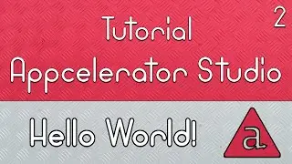 Develop Apps - Appcelerator Studio Tutorial - #2 Hello World!