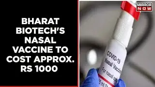 Bharat Biotechs Nasal Vaccine To Cost Approx 1000 Rs Per Dose | English News | Latest