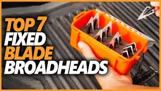 Best Fixed Blade Broadhead In 2022 | Top 7 Fixed Blade Broadheads For Hunting