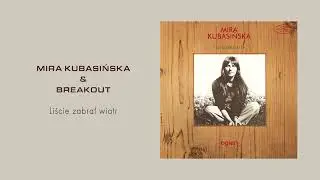 Mira Kubasińska & Breakout - Liście zabrał wiatr [Official Audio]