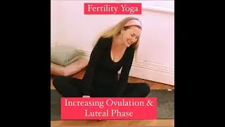 YOGA for FERTILITY INCREASE OVulation & Luteal Phase with YogaYin