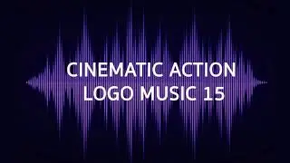 CINEMATIC ACTION LOGO MUSIC 15