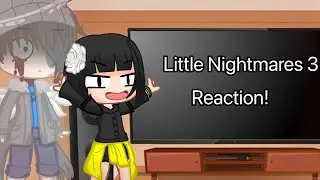 (My AU) Gacha Reaction | “Little Nightmares 3 Trailer!”