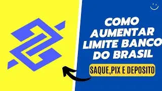 COMO AUMENTAR SAQUE, PIX, DEPOSITO BANCO DO BRASIL