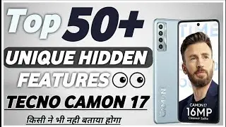 Tecno Camon 17 | Top 50+ Unique And Hidden Features | किसी ने भी नही बताया होगा