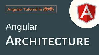 Angular Tutorial In Hindi - Angular Architecture