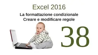 Excel 2016 - 38 - La formattazione condizionale - Creare e modificare regole