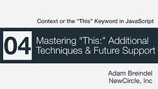 Context in JavaScript - 4/4 - Mastering This: Additional Techniques & Future Support