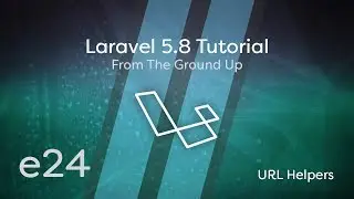 Laravel 5.8 Tutorial From Scratch - e24 - URL Helpers