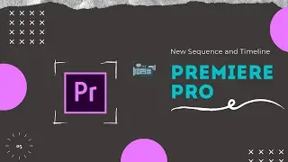 New Sequence and Timeline Adobe Premiere Pro CC Series - 05