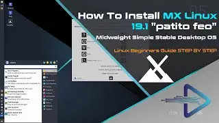 How to Install MX Linux 19.1 | 2020 Tutorial | (Linux Beginners Guide)