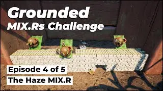 Grounded: MIX.R Run Challenge, Haze, Episode 4 – All MIX.Rs Complete!