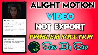 How To Fix MP4 Export Failed Alight Motion ll Video Not Export problem Solution Alight Motion