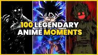 100 Legendary & Iconic Anime Moments