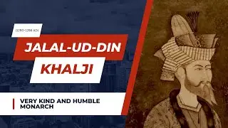 Jalal-ud-din Khilji : Founder and first Sultan of Khalji Dynasty | Indian History - 48