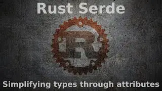 Rust Serde: Simplifying types through attributes